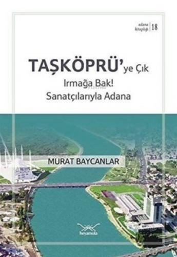 Taşköprü'ye Çık Irmağa Bak! Sanatçılarıyla Adana | Murat Baycanlar | H