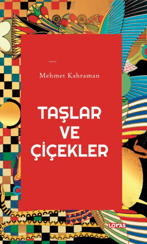 Taşlar ve Çiçekler | Mehmet Kahraman | Loras Yayınları