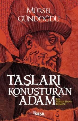 Taşları Konuşturan Adam; Bir Mimar Sinan Romanı | Mürsel Gündoğdu | Ne