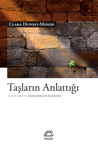 Taşların Anlattığı | Clara Dupont-Monod | İletişim Yayınları