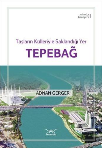 Taşların Külleriyle Saklandığı Yer Tepebağ; Adana Kitaplığı 1 | Adnan 