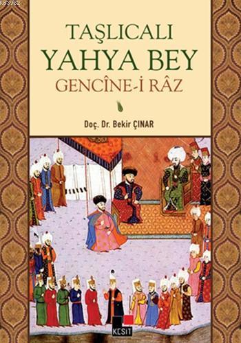 Taşlıcalı Yahya Bey; Gencîne-i Râz | Bekir Çınar | Kesit Yayınları