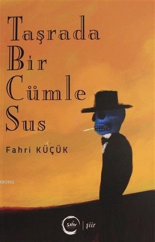 Taşrada Bir Cümle Sus | Fahri Küçük | Sıfır Yayınları