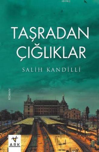 Taşradan Çığlıklar | Salih Kandilli | Ark Kitapları