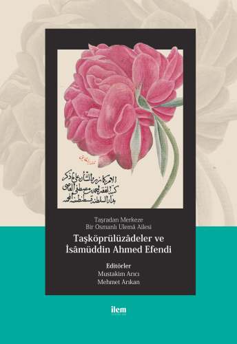 Taşradan Merkeze Bir Osmanlı Ulemâ Ailesi - Taşköprülüzadeler Ve İsam