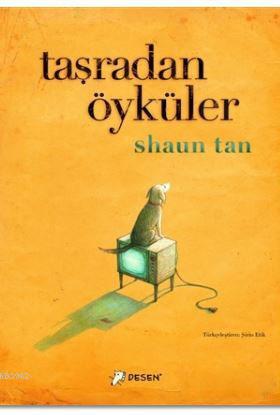 Taşradan Öyküler | Shaun Tan | Desen Yayınları