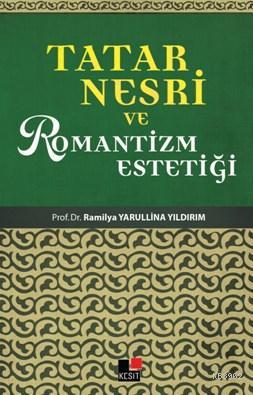 Tatar Nesri Ve Romantizm Estetiği | Railya Yarullina Yıldırım | Kesit 