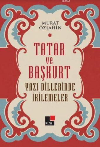 Tatar ve Başkurt Yazı Dillerinde İkilemeler | Murat Özşahin | Kesit Ya