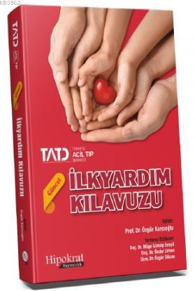 TATD Güncel İlkyardım Kılavuzu | Özgür Dikme | Hipokrat Kitabevi