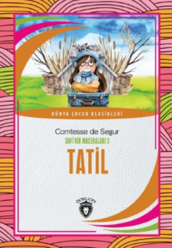 Tatil;Sofi’nin Maceraları 3 | Comtesse de Segur | Dorlion Yayınevi