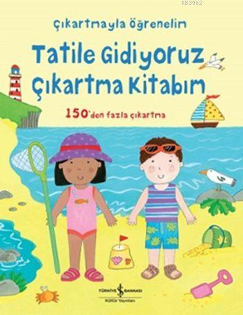 Tatile Gidiyoruz Çıkartma Kitabım; Çıkartmayla Öğrenelim | Felicity Br