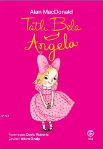 Tatlı Bela Angela | Alan Macdonald | Sia Kitap