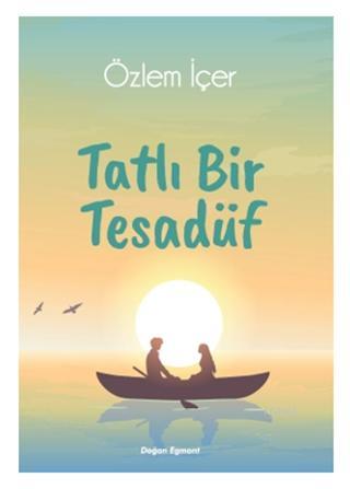 Tatlı Bir Tesadüf | Özlem İçer | Doğan Egmont Yayıncılık