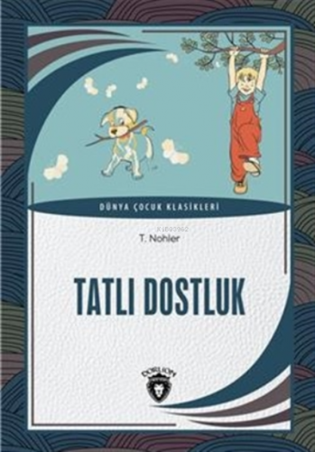 Tatlı Dostluk | T. Nohler | Dorlion Yayınevi