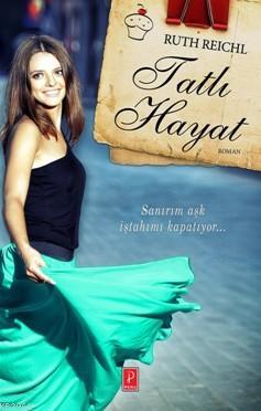 Tatlı Hayat | Ruth Reichl | Pena Yayınları