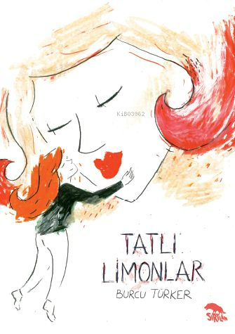 Tatlı Limonlar | Burcu Türker | Sırtlan Kitap