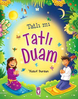 Tatlı mı Tatlı Duam | Yusuf Dursun | Timaş Çocuk