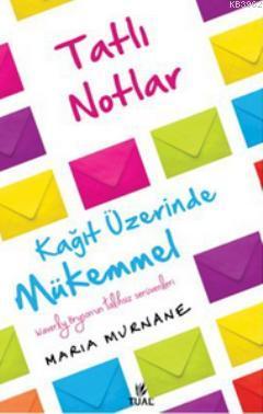 Tatlı Notlar; Kağıt Üzerinde Mükemmel | Maria Murnane | Tual Yayınları