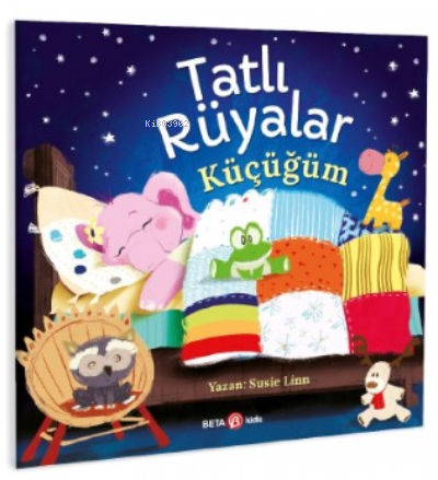 Tatlı Rüyalar Küçücüğüm | Susie Linn | Beta Kids