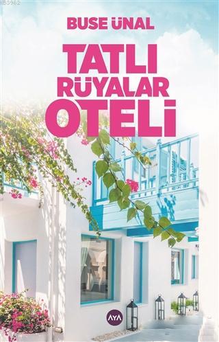 Tatlı Rüyalar Oteli | Buse Ünal | Aya Kitap