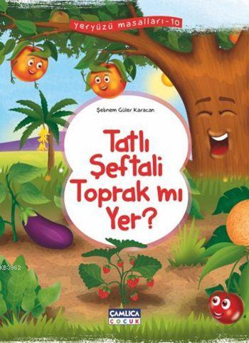 Tatlı Şeftali Toprak mı Yer?; Yeryüzü Masalları - 10 | Şebnem Güler Ka