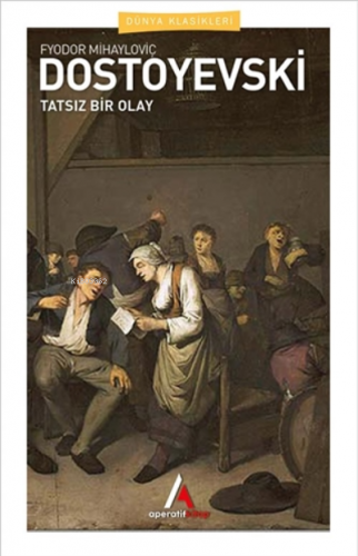 Tatsız Bir Olay | Fyodor Mihayloviç Dostoyevski | Aperatif Kitap Yayın