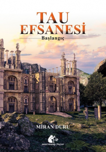 Tau Efsanesi Başlangıç | Miran Duru | Meşe Kitaplığı