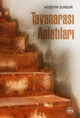 Tavanarası Anlatıları | Hüseyin Sungur | Mühür Kitaplığı