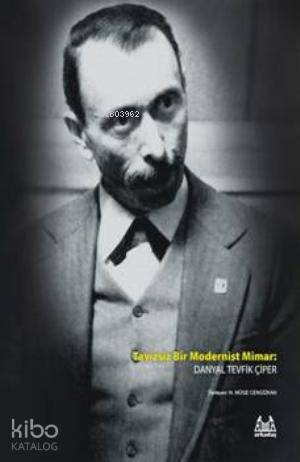 Tavizsiz Bir Modernist Mimar; Danyal Tevfik Çiper | N. Müge Cengizkan 