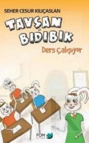 Tavşan Bıdıbık; Ders Çalışıyor | Seher Cesur Kılıçaslan | Fom Kitap