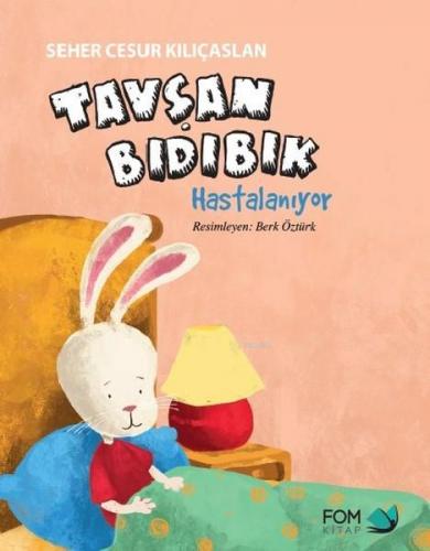 Tavşan Bıdıbık Hastalanıyor | Seher Cesur Kılıçaslan | Fom Kitap