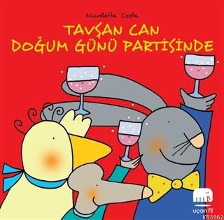 Tavşan Can Doğum Günü Partisinde | Nicoletta Costa | Uçan Fil Yayınlar