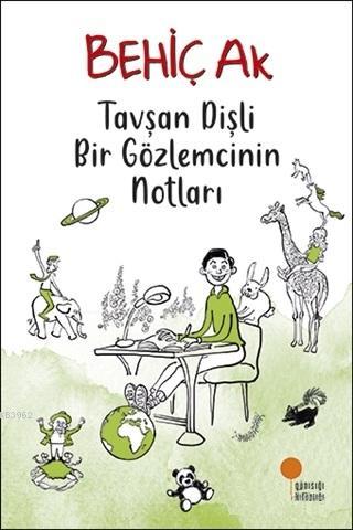 Tavşan Dişli Bir Gözlemcinin Notları | Behiç Ak | Günışığı Kitaplığı