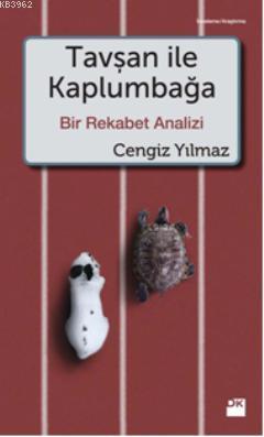 Tavşan ile Kaplumbağa; Bir Rekabet Analizi | Cengiz Yılmaz | Doğan Kit