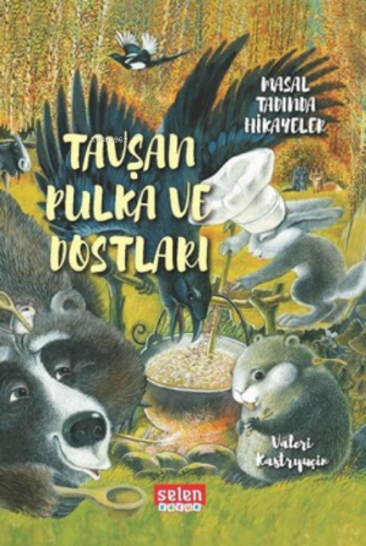 Tavşan Pulka ve Dostları | Valeri Kastryuçin | Selen Yayınevi