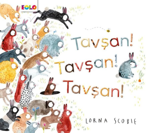 Tavşan! Tavşan! Tavşan! | Lorna Scobie | Eolo Yayıncılık