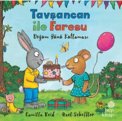 Tavşancan ile Faresu - Doğum Günü Kutlaması | Axel Scheffler | Hep Kit