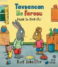 Tavşancan ile Faresu - Küçük Su Birikintisi | Axel Scheffler | Hep Kit