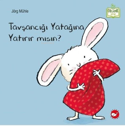 Tavşancığı Yatağına Yatırır Mısın? - Organik Kitap | Jörg Mühle | Beya