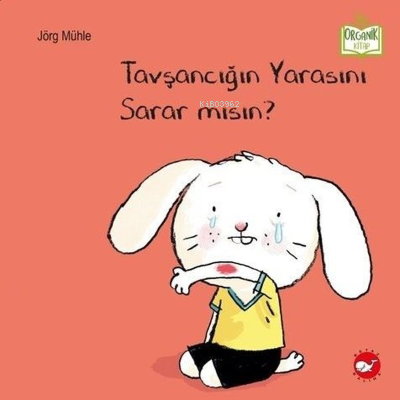 Tavşancığın Yarasını Sarar Mısın? - Organik Kitap | Jörg Mühle | Beyaz