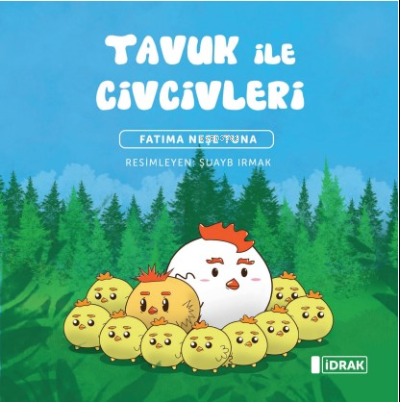 Tavuk ile Civcikleri | Fatıma Neşe Tuna | İdrak Yayınları