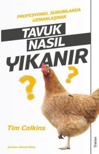 Tavuk Nasıl Yıkanır ;Profesyonel Sunumlarda Uzmanlaşmak | Tim Calkins 