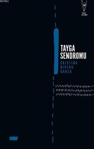 Tayga Sendromu | Cristina Rivera Garza | Yüz Kitap