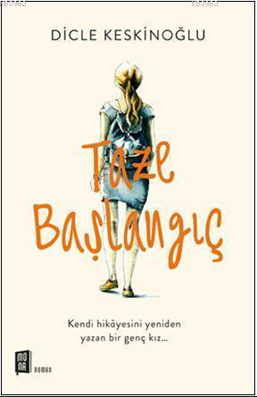 Taze Başlangıç; Kendi Hikayesini Yeniden Yazan Bir Genç Kız... | Dicle