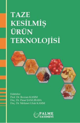 Taze Kesilmiş Ürün Teknolojisi | Pınar Şanlıbaba | Palme Yayınevi