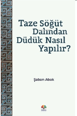 Taze Söğüt Dalından Düdük Nasıl Yapılır? | Şaban Abak | Karma Kitaplar