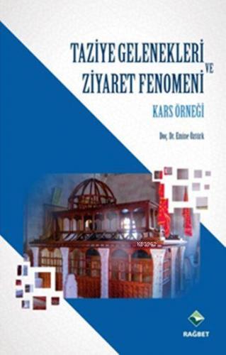 Taziye Gelenekleri ve Ziyaret Fenomeni; Kars Örneği | Emine Öztürk | R