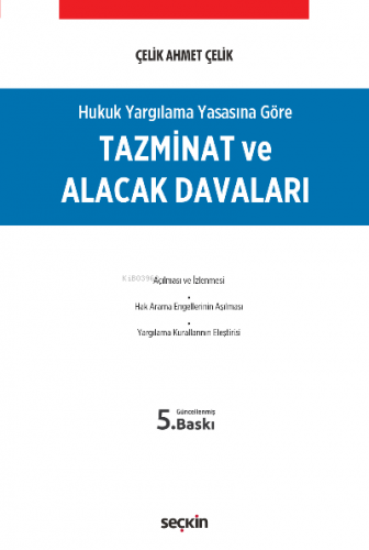 Tazminat ve Alacak Davaları | Çelik Ahmet Çelik | Seçkin Yayıncılık