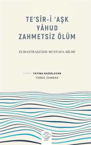 Te’sir-İ ‘Aşk Yahud Zahmetsiz Ölüm | Elmastraşzade Mustafa Hilmi | Pos