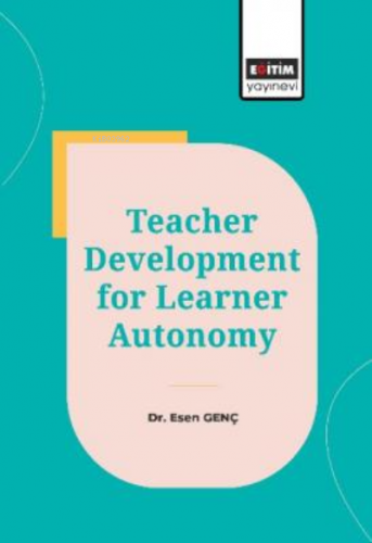 Teacher Development for Learner Autonomy | Esen Gençer | Eğitim Yayıne